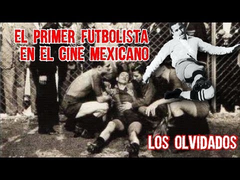 El Primer Futbolista Ídolo Goleador y Actor en la Primer Película de Futbol en Mexico, Los Olvidados