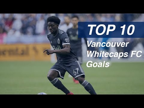 Top 10 Best Vancouver Whitecaps FC Goals Ever